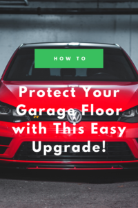 Protect Your Garage Floor with This Easy Upgrade!